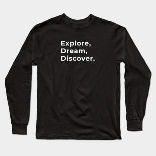 Explore, Dream, Discover - Typography Long Sleeve T-Shirt
